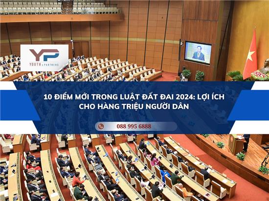 10 ĐIỂM MỚI TRONG LUẬT ĐẤT ĐAI 2024: LỢI ÍCH CHO HÀNG TRIỆU NGƯỜI DÂN